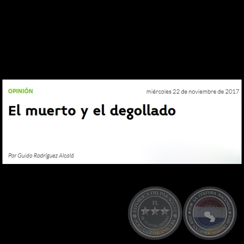 EL MUERTO Y EL DEGOLLADO - Por GUIDO RODRÍGUEZ ALCALÁ - Miércoles, 22 de Noviembre de 2017